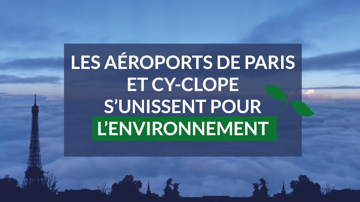Les aéroports de Paris et Cy-Clope agissent pour l'environnement.